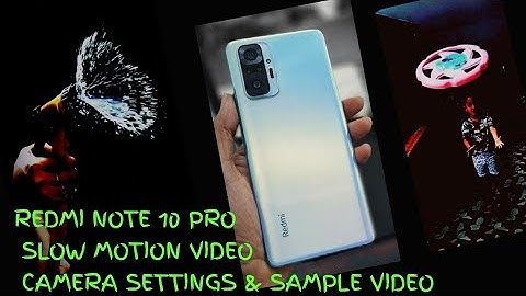 REDMI NOTE 10 PRO SLOW MOTION VIDEO CAMERA SETTINGS & SAMPLE VIDEO