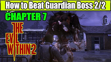 The Evil Within 2 How to Beat Guardian Boss (Chapter 7) | Guardian Boss 2/2 Fights
