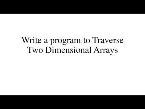 Write a program to Traverse Two Dimensional Arrays - YouTube