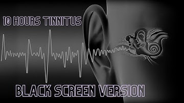NEW Black Screen version - 10 HOURS Tinnitus Masking Sounds