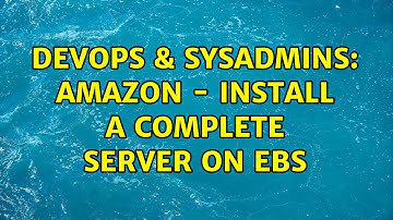 DevOps & SysAdmins: Amazon - install a complete server on EBS (2 Solutions!!)