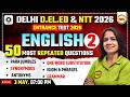 Delhi D El Ed &amp; NTT Entrance 2026 🔥 English 😱 Part -2  | 50 Most Repeated Questions 💯 | Vibha Mam