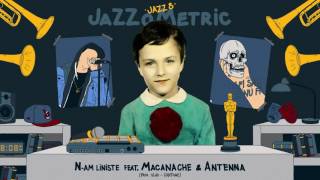 JAZZ 8 - N-am liniste feat. Macanache & Antenna