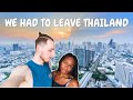 We have to leave thailand