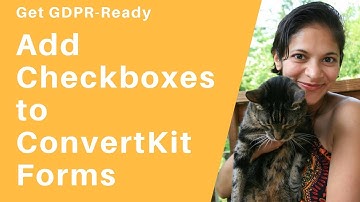 039: How to Add a Checkbox to Your ConvertKit Opt-in Form [for GDPR related consent]