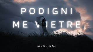 Dražen Zečić - Podigni me vjetre (Official lyric video)