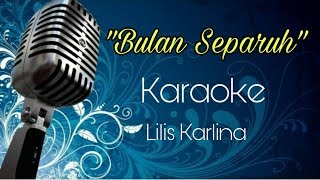 Bulan Separuh Karaoke Lilis Karlina