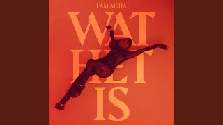 Video thumbnail of "I Am Aisha - Wat Het Is"