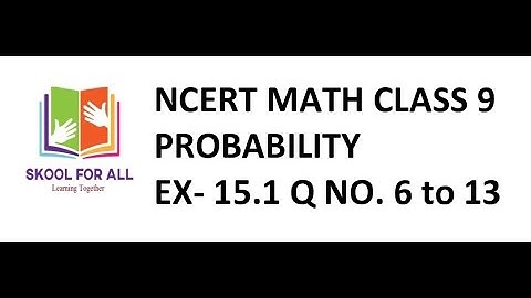Ncert Math Class 9 Chapter 15.1 Q No. 6 to 13 Probability Solved in English.