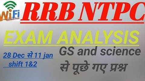 28से अब तक RRB  NTPC EXAM ANALYSIS पूछा गया ।  most important questions GS and Railway group D