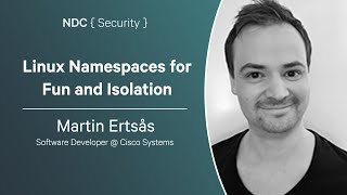 Linux Namespaces for Fun and Isolation - Martin Ertsås - NDC Security 2024