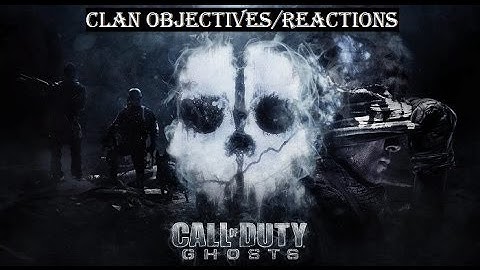 Call Of Duty Ghosts | Clan Objectives/Reactions