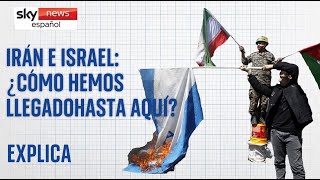 Israel e Irán: Cómo hemos llegado hasta aquí