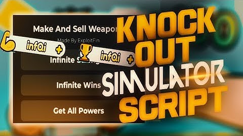 Knockout Simulator script – (INF Strenght, Get all Powers)