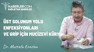 Üst solunum yolu enfeksiyonları ve grip için mucizevi kür! | Dr. Mustafa Eraslan