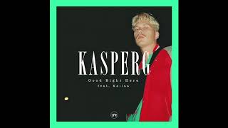 Video thumbnail of "Kasper G - Good Right Here feat. Kailaa"