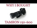 Why I bought a Tamron 150-600 for landscape photography