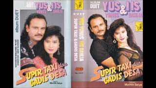 Full Album Yus Yunus & Iis Dahlia Supir Taxi Dan Gadis Desa Album Original