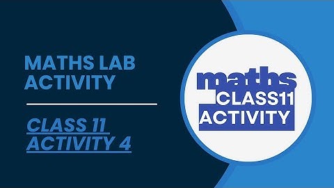 Class 11 Maths Lab Activity — NCERT Practical Demonstration (CBSE)