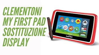 Clementoni My First ClemPad Sostituzione Display Clementoni My First ClemPad Sostituzione Display