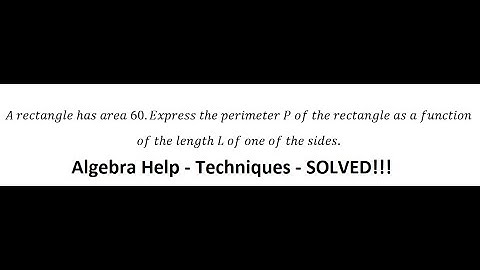 A rectangle has area 60.Express the perimeter P of the rectangle as a function of the length