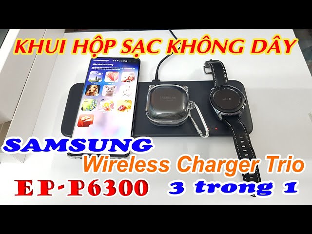 Khui hộp Samsung Wireless Charger Trio EP-P6300 3 trong 1 | TN's Collection |