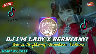 DJ Im Lady x Bernyanyi Remix Angklung Gamelan Terbaru SLOW FULL BASS 2021