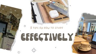 8 BASIC TIPS ON HOW TO STUDY EFFECTIVELY