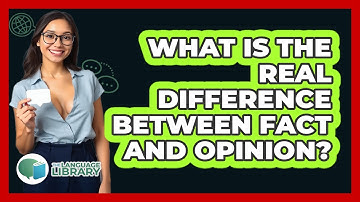 What Is The Real Difference Between Fact And Opinion? - The Language Library