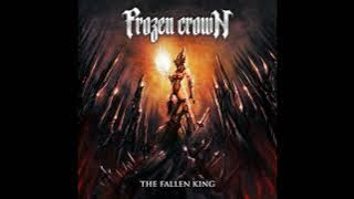 2018 - FROZEN CROWN - The Fallen King   (Full Album)