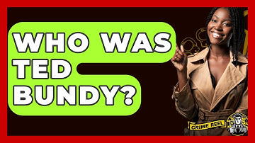 Who Was Ted Bundy? - The Crime Reel