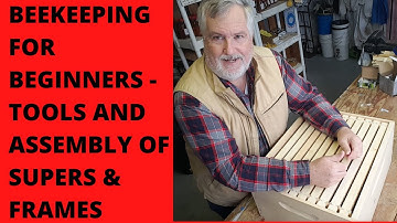 Beekeeping for beginners, tools and assembly of supers and frames