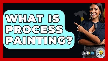 What Is Process Painting? - LearnToDIY360.com