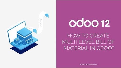 How to Create Multi Level Bill of Material (BOM) in Odoo