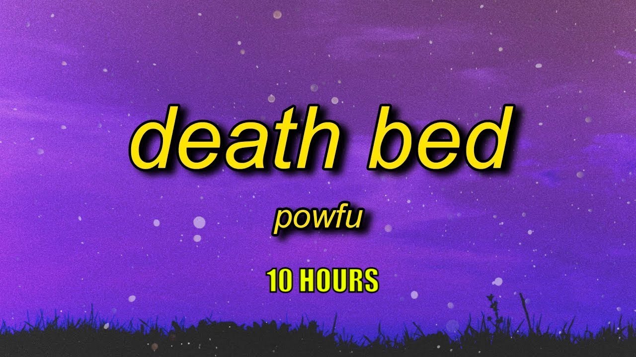 Powfu   Death Bed Lyrics 10 HOURS