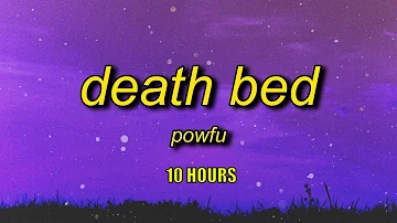 Powfu - Death Bed (Lyrics) [10 HOURS]