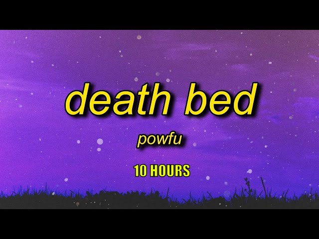 Powfu - Death Bed (Lyrics) [10 HOURS] class=