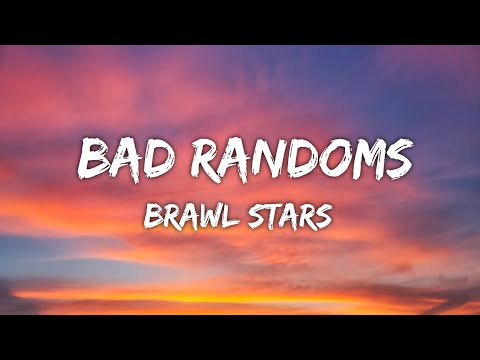 Brawl Stars - Bad Randoms (Lyrics)