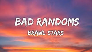 Brawl Stars - Bad Randoms (Lyrics)