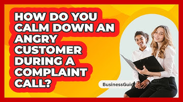 How Do You Calm Down An Angry Customer During A Complaint Call? - BusinessGuide360.com
