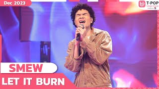 LET IT BURN - SMEW | ธันวาคม 2566 | T-POP STAGE SHOW Presented by PEPSI