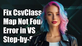 Fix CsvClassMap Not Found Error in Visual Studio 2015: Step-by-Step Guide