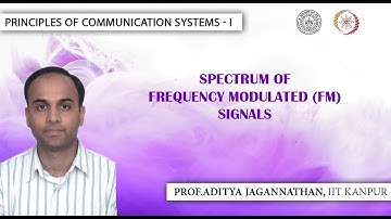 Lec 32 | Principles of Communication Systems-I |Spectrum of FM Signals| IIT KANPUR