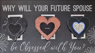 ?????????? ????????️?: Why will Your FUTURE SPOUSE be Obssessed with You✨?
