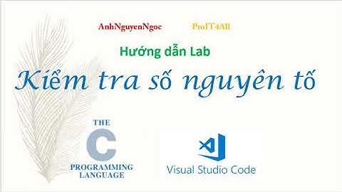 Lab 4.B2: Kiểm tra số nguyên có phải là số nguyên tố trong lập trình C