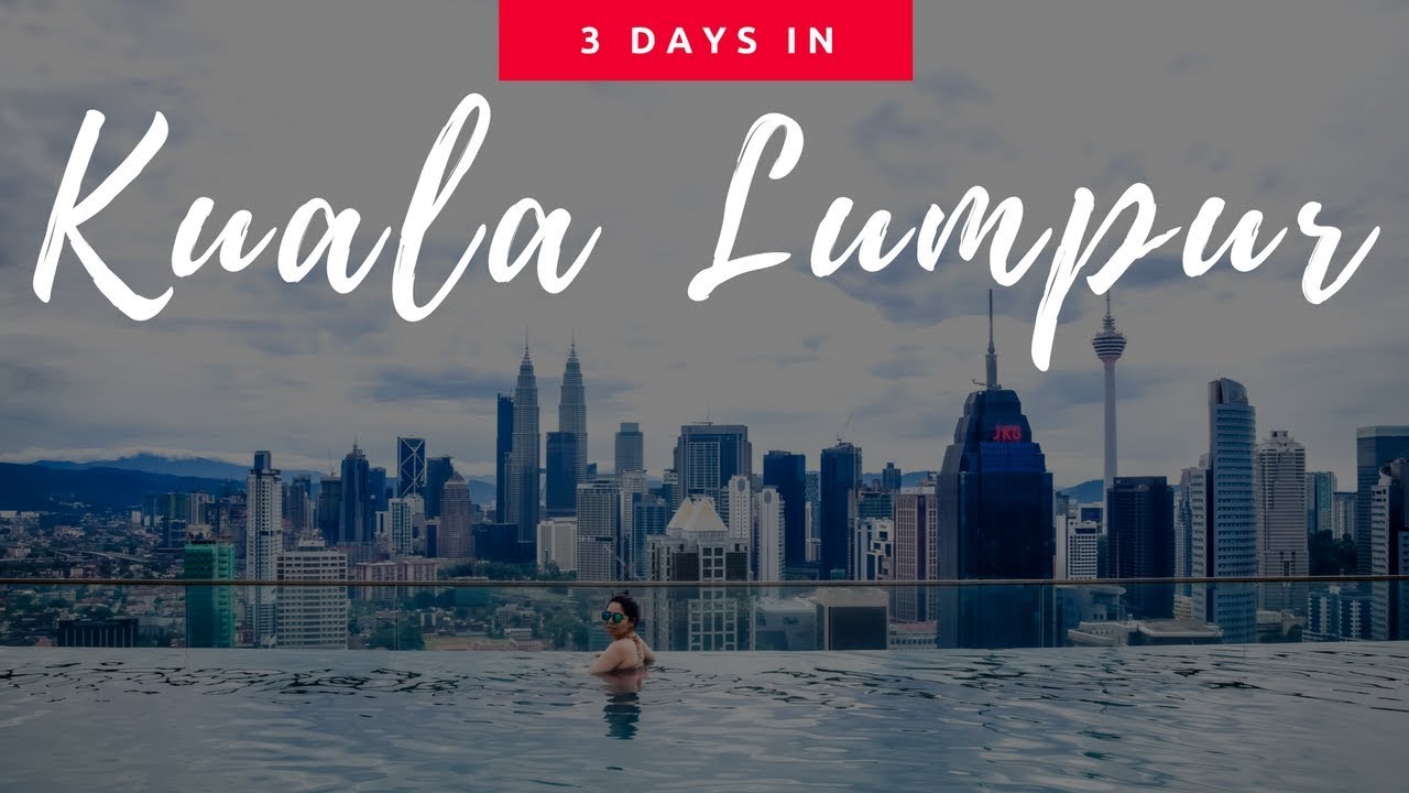 3Day Kuala Lumpur Itinerary  Things to do in Kuala Lumpur in 3 days