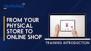 From Your Physical Store to Online Shop Training Introduction Video