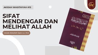 Akidah Wasithiyah #13: Sifat Mendengar Dan Melihat Allah - Ustadz Abdullah Zaen, Lc., M.A.
