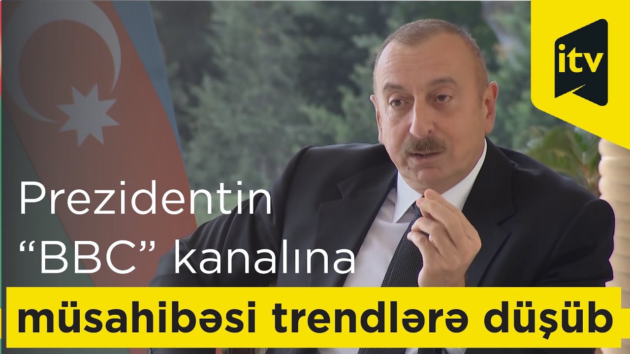 Prezidentin “BBC” kanalına müsahibəsi sosial şəbəkələrdə trendlərə düşüb