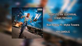 Puesto Pa' Guerrial (Clean Version) Bad Bunny Ft. Myke Towers | YHLQMDLG